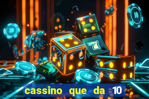 cassino que da 10 reais no cadastro